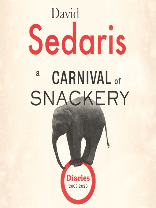 Title details for A Carnival of Snackery by David Sedaris - Available